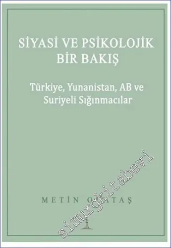Siyasi ve Psikolojik Bir Bakış: Türkiye Yunanistan AB ve Suriyeli Sığınmacılar -