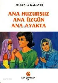 Ana Huzursuz Ana Üzgün Ana Ayakta