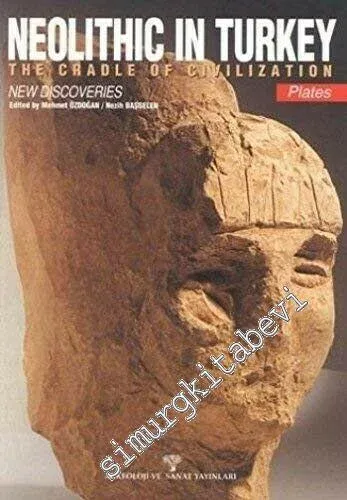Neolithic in Turkey: The Cradle of Civilisation, New Discoveries (Plates) -        1999