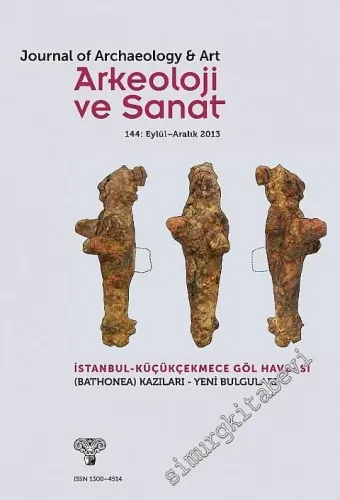 Arkeoloji ve Sanat Dergisi- Dosya: İstanbul - Küçükçekmece ( Bathonea ) Göl Havzası Bulguları, Kazıları - Sayı: 144       Eylül - Aralık