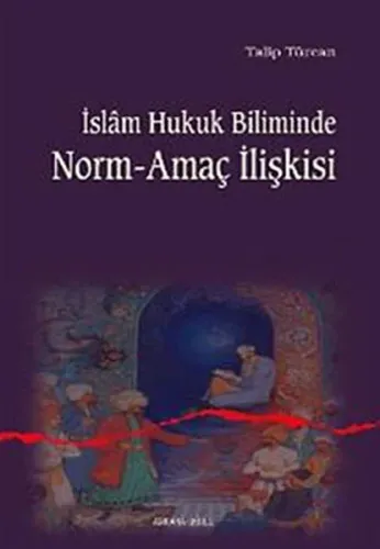 İslam Hukuk Biliminde Norm-amaç İlişkisi