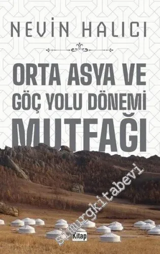 Orta Asya ve Göç Yolu Dönemi Mutfağı - 2021