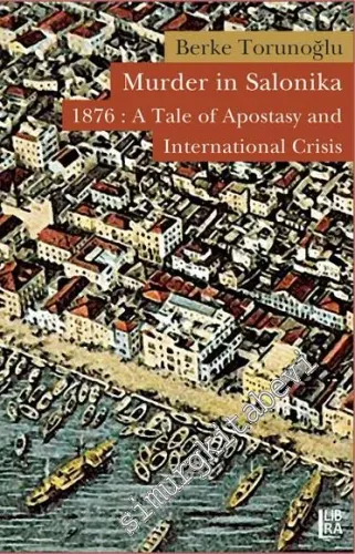 Murder in Salonika 1876: A Tale of Apostasy and International Crisis -