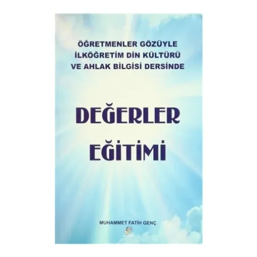 Değerler Eğitimi Öğretmenler Gözüyle İlköğretim Din Kültürü ve Ahlak Bilgisi Dersinden
