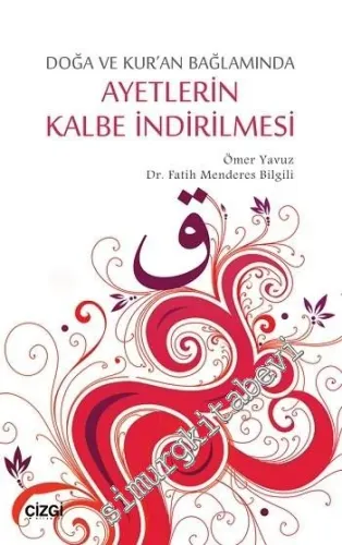 Doğa ve Kur'an Bağlamında Ayetlerin Kalbe İndirilmesi -         2016