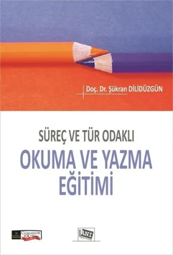 Süreç Ve Tür Odaklı Okuma Ve Yazma Eğitimi Şükran Dilidüzgün