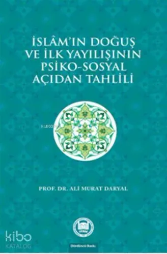 İslam'ın Doğuş ve İlk Yayılışının Psiko - Sosyal Açıdan Tahlili