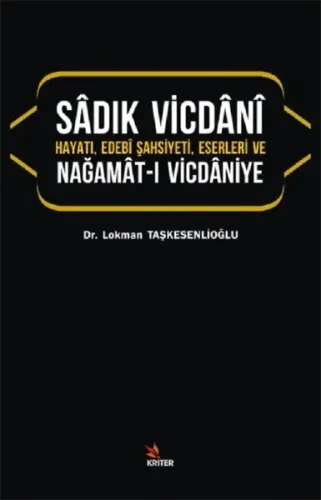 Sâdık Vicdânî Hayatı, Edebî Şahsiyeti, Eserleri ve Nağamât-I Vicdâniye