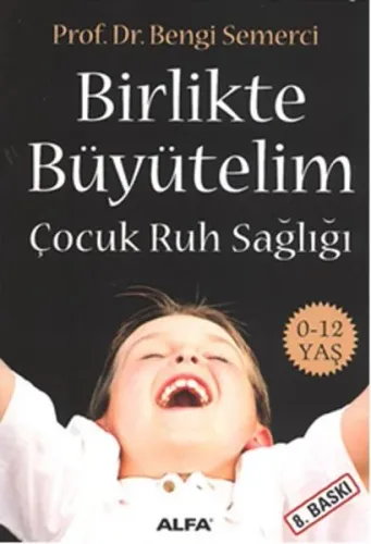 Birlikte Büyütelim; Çocuk Ruh Sağlığı (0-12 Yaş)