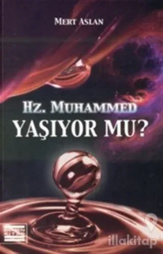 Hz. Muhammed Yaşıyor mu?