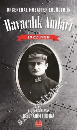 Orgeneral Muzaffer Ergüder'in Havacılık Anıları 1922 - 1930 -         2018