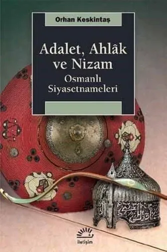 Adalet, Ahlak ve Nizam; Osmanlı Siyasetnameleri