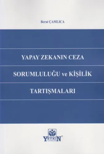 Yapay Zekanın Ceza Sorumluluğu ve Kişilik Tartışmaları