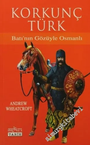 Korkunç Türk: Batı'nın Gözüyle Osmanlı  -        2004