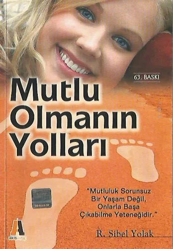 Mutlu Olmanın Yolları / Mutluluk Sorunsuz Bir Yaşam Değil, Onlarla Başa Çıkabilme Yeteneğidir