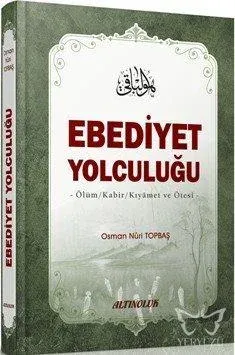 Ebediyet Yolculuğu Ölüm, Kabir, Kıyamet ve Ötesi