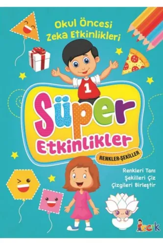 SÜPER ETKİNLİKLER - RENKLER - ŞEKİLLER