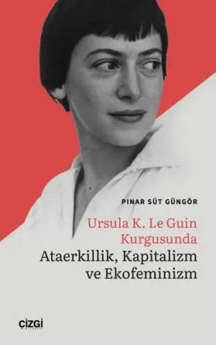 Ursula K. Le Guin Kurgusunda Ataerkillik Kapitalizm ve Ekofeminizm