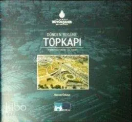 Dünden Bugüne Topkapı