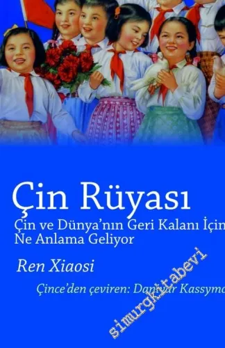 Çin Rüyası: Çin ve Dünya'nın Geri Kalanı İçin Ne Anlama Geliyor ? -