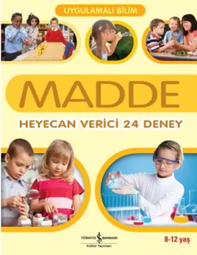 Uygulamalı Bilim - Madde; Heyecan Verici 24 Deney