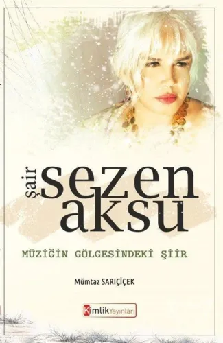 Şair Sezen Aksu Müziğin Gölgesindeki Şiir