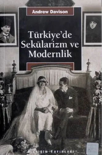 Türkiye'de Sekülarizm ve Modernlik; Hermenötik Bir Yeniden Değerlendirme