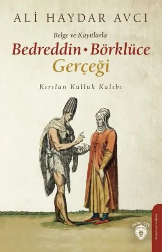 Belge ve Kayıtlarla Bedreddin - Börklüce Gerçeği; Kırılan Kulluk Kalıbı
