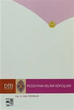 Pezdevi'nin Kelami Görüşleri Selim Özarslan Pezdevi'nin Kelami Görüşleri Selim Özarslan
