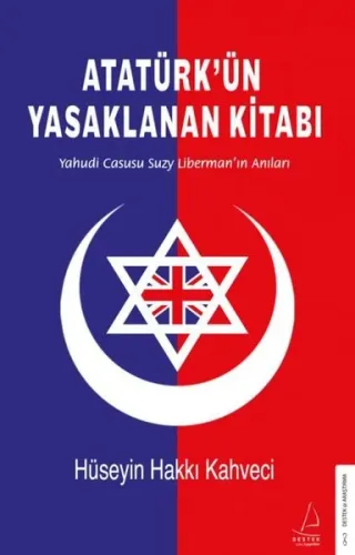Atatürkün Yasaklanan Kitabı Yahudi Casusu Suzy Libermanın Anıları
