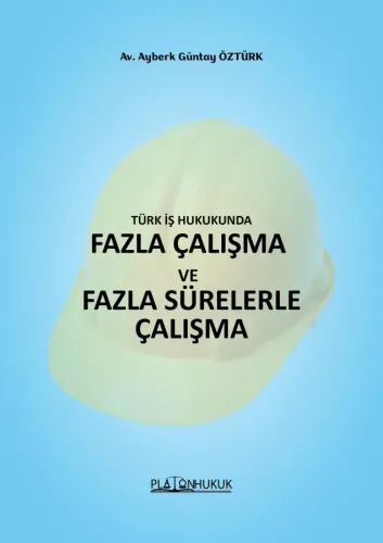 FAZLA ÇALIŞMA VE FAZLA SÜRELERLE ÇALIŞMA