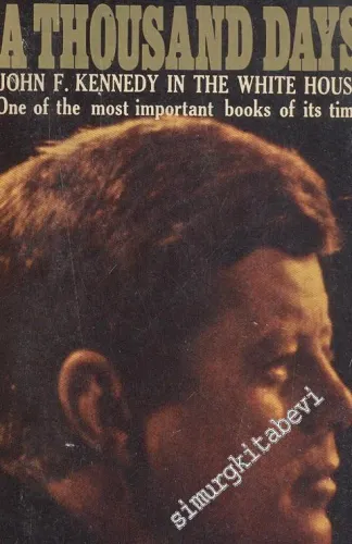 A Thousand Days: John F. Kennedy in the White House -