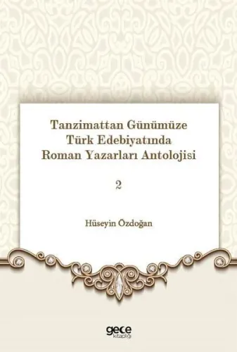 Tanzimattan Günümüze Türk Edebiyatında Roman Yazarları Antolojisi 2