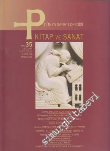 P Üç Aylık Sanat Kültür Antika Dergisi - Dosya: Kitap ve Sanat - Sayı: 35      Güz 2004
