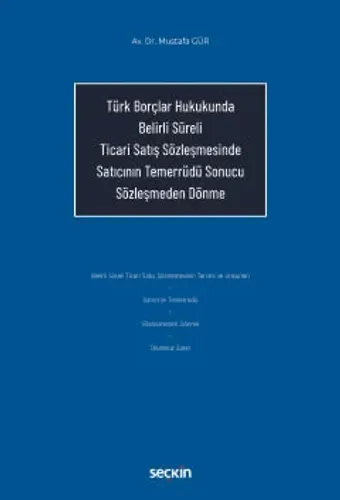Türk Borçlar Hukukunda Belirli Süreli Ticari Satış Sözleşmesinde Satıcının Temerrüdü Sonucu Sözleşmeden Dönme
