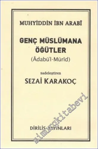 Genç Müslümana Öğütler = Âdabü'l-Mürîd -         2022