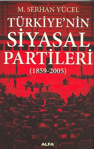 Türkiye'nin Siyasal Partileri; (1859-2005)