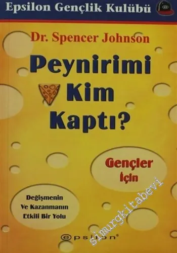 Peynirimi Kim Kaptı: Gençler İçin Değişmenin ve Kazanmanın Etkili Bir Yolu -        2006