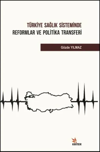 Türkiye Sağlık Sisteminde Reformlar ve Politika Transferi