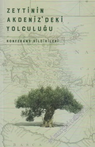 Zeytinin Akdeniz'deki Yolculuğu: Konferans Bildirileri -        2016