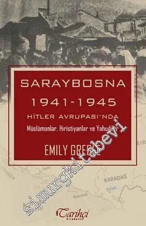 Saraybosna: 1941 - 1945 Hitler Avrupası'nda Müslümanlar Hıristiyanlar ve Yahudiler -         2016