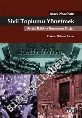Sivil Toplumu Yönetmek: Devlet İktidarı Kuramına Doğru - 2015