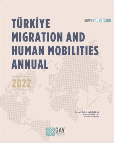 Türkiye Migration and Human Mobilities Annual 2022 <a href="https://www.gavperspektif.com/u/gavperspektif/docs/2/0/2022-annual-eng-migration-and-human-mobilities-1-compressed-1-1762781107.pdf">(Free)</a>