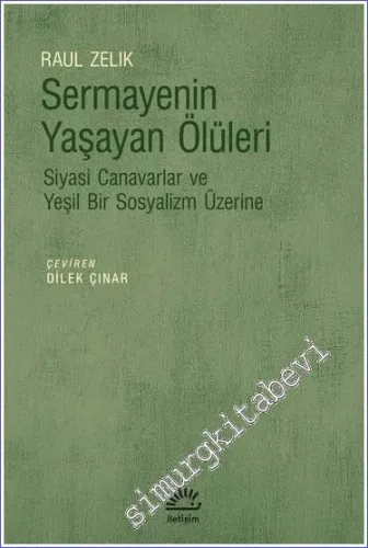 Sermayenin Yaşayan Ölüleri Siyasi Canavarlar ve Yeşil Bir Sosyalizm Üzerine -