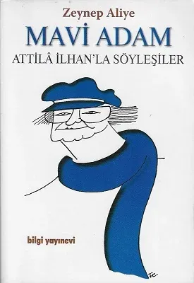 Mavi Adam Attila İlhan'la Söyleşiler