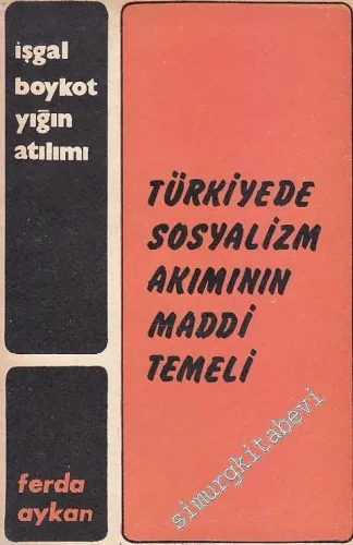 Türkiye'de Sosyalizm Akımının Maddi Temeli: İşgal, Yığın, Boykot Hareketleri -        1976