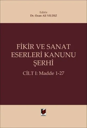 Fikir ve Sanat Eserleri Kanunu Şerhi (Cilt I: Madde 1-27)