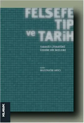 Felsefe, Tıp ve Tarih - Tabakât Literatürü Üzerine Bir İnceleme; İslâm Felsefesi Dizisi 17