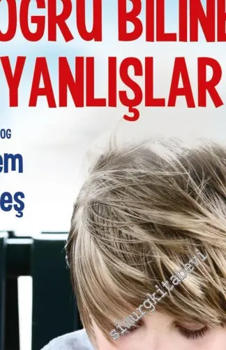 Çocuk Eğitiminde Doğru Bilinen Yanlışlar -