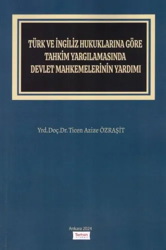 Türk ve İngiliz Hukuklarına Göre Tahkim Yargılamasında Devlet Mahkemelerinin Yardımı